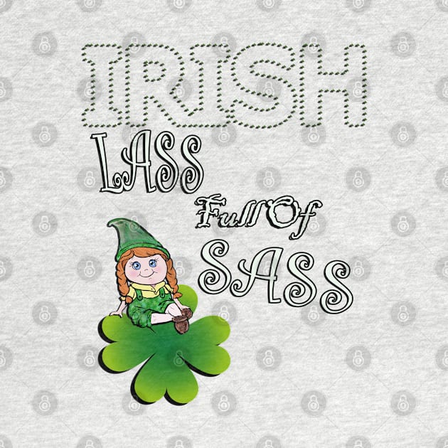 St Patrick's Day Funny Quote, Irish Lass Full Of Sass, Cute Girl Gnome by tamdevo1